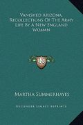 vanished arizona, recollections of the army life by a new england woman