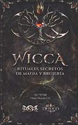 Wicca Rituales Secretos de Magia y Brujería