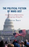 The Political Fiction of Ward Just: Class, Theories of Representation, and Imagining a Ruling Elite (en Inglés)