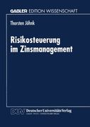 Risikosteuerung im Zinsmanagement (German Edition)