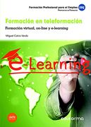 FORMACIÓN EN TELEFORMACIÓN. FORMACIÓN VIRTUAL, ON-LINE Y E-LEARNING. Propuestas de formación. Formación profesional para el empleo.