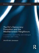 The Eu's Democracy Promotion and the Mediterranean Neighbours: Orientation, Ownership and Dialogue in Jordan and Turkey (en Inglés)
