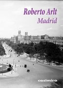 Madrid - Roberto Arlt - Casimiro Libros