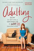 Adulting: How to Become a Grown-Up in 535 Easy(ish) Steps (en Inglés)