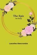 The Epic; An Essay (en Inglés)
