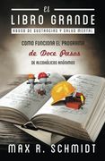 El Libro Grande: Como Funciona el Programa de Doce Pasos de Alcohólicos Anónimos