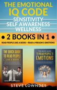 The Emotional IQ Code. Sensitivity, Self Awareness and Wellness: Read people like a book - Read a person's emotions. How to understand human behavior, (en Inglés)