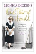 One Pair of Hands: Upstairs and Downstairs, Seen Through the Eyes of an Ex-Debutante Turned Cook 