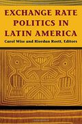 Exchange Rate Politics in Latin America (en Inglés)