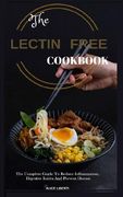 The Lectin Free Cookbook: The Complete Guide to Reduce Infiammation, Digestive Issues and Prevent Disease (100 + Fast and Easy Lectin Free Recip (en Inglés)