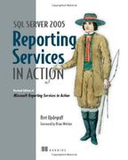 Sql Server 2005 Reporting Services in Action: Revised Edition of Microsoft Reporting Services in Action 