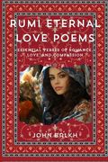 Rumi Eternal Love Poems: Essential Verses Of Romance, Love And Compassion