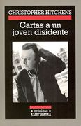 Cartas a un Joven Disidente - Christopher Hitchens - Anagrama