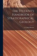 The Student's Handbook of Stratigraphical Geology (en Inglés)