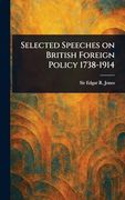 Selected Speeches on British Foreign Policy 1738-1914 (en Inglés)