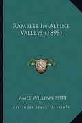 rambles in alpine valleys (1895)