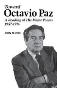 Toward Octavio Paz: A Reading of His Major Poems, 1957-1976 (en Inglés)