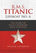 R.M.S. Titanic Lifeboat No 6: The Story of Julia Cavendish Who Survived (en Inglés)
