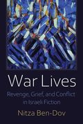 War Lives: Revenge, Grief, and Conflict in Israeli Fiction (en Inglés)