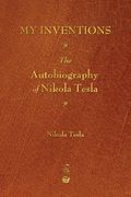 My Inventions: The Autobiography of Nikola Tesla (en Inglés)