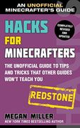 Hacks for Minecrafters: Redstone: The Unofficial Guide to Tips and Tricks That Other Guides Won't Teach you (Unofficial Minecrafters Guides) (en Inglés)