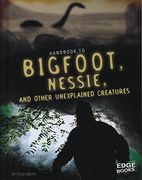 Handbook to Bigfoot, Nessie, and Other Unexplained Creatures (Paranormal Handbooks)