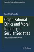Organizational Ethics and Moral Integrity in Secular Societies: The Ethics of Bureaucracies (en Inglés)