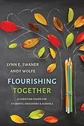 Flourishing Together: A Christian Vision for Students, Educators, and Schools 