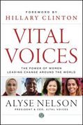 Vital Voices: The Power of Women Leading Change Around the World (en Inglés)