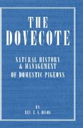 the dovecote - natural history & management of domestic pigeons (en Inglés)