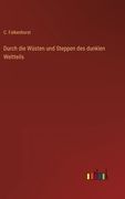 Durch die Wüsten und Steppen des dunklen Weltteils (en Alemán)