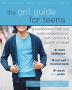 The Grit Guide for Teens: A Workbook to Help You Build Perseverance, Self-Control, and a Growth Mindset (en Inglés)