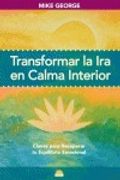 transformar la ira en calma interior/ transforming the anger in interior calmness,claves para recuperar tu equilibrio emocional