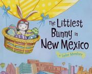 The Littlest Bunny in New Mexico: An Easter Adventure