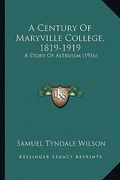 a century of maryville college, 1819-1919: a story of altruism (1916) (en Inglés)