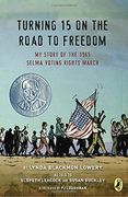 Turning 15 on the Road to Freedom: My Story of the 1965 Selma Voting Rights March 