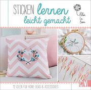 Stickschule: Sticken Lernen Leicht Gemacht. 12 Ideen für Home-Deko & Accessoires. Modernes Stick-Design für Einsteiger. Inkl. Detaillierten Fotos zu den Einzelnen Stickstichen. (en Alemán)