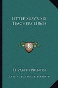 little susy's six teachers (1865) (en Inglés)