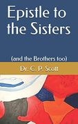 Epistle to the Sisters: (And the Brothers Too) (en Inglés)