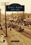Early Aspen: 1879-1930 (en Inglés)