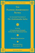 The Flower Adornment Sutra - Volume One: An Annotated Translation of the AvataṂSaka Sutra With a Commentarial Synopsis of the Flower Adornment Sutra (Kalavinka Buddhist Classics) (en Inglés)