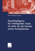 Teamintelligenz: Ein Intelligentes Team ist Mehr als die Summe Seiner Kompetenzen (en Alemán)