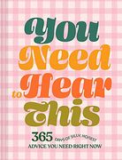You Need to Hear This: 365 Days of Silly, Honest Advice you Need Right now (en Inglés)