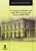 Musica Madrilea Del Siglo Xix Vista Por Ella Misma ( 1868 - 1900 )