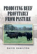 Producing Beef Profitably from Pasture (en Inglés)