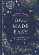 God Made Easy. A Simple Guide to Connecting with the Divine