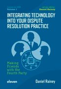 Integrating Technology Into Your Dispute Resolution Practice: Making Friends with the Fourth Party Volume 1 