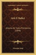 Arii E Italici: Attorno All' Italia Preistorica (1898) (en Italiano)