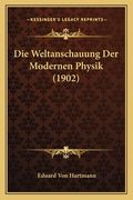 Die Weltanschauung Der Modernen Physik (1902) (en Alemán)