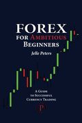 forex for ambitious beginners (en Inglés)